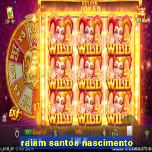 raiam santos nascimento